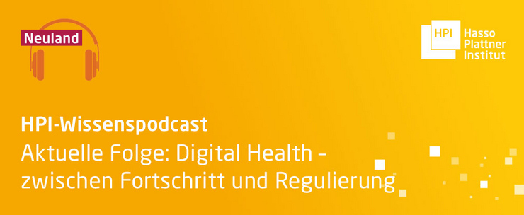 HPI-Wissenspodcast Neuland, aktuelle Folge: "Digital Health – zwischen Fortschritt und Regulierung"